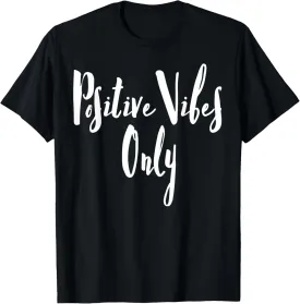 Good Vibes Only Positive Vibes Gratitude gift Positive quote T-Shirt
