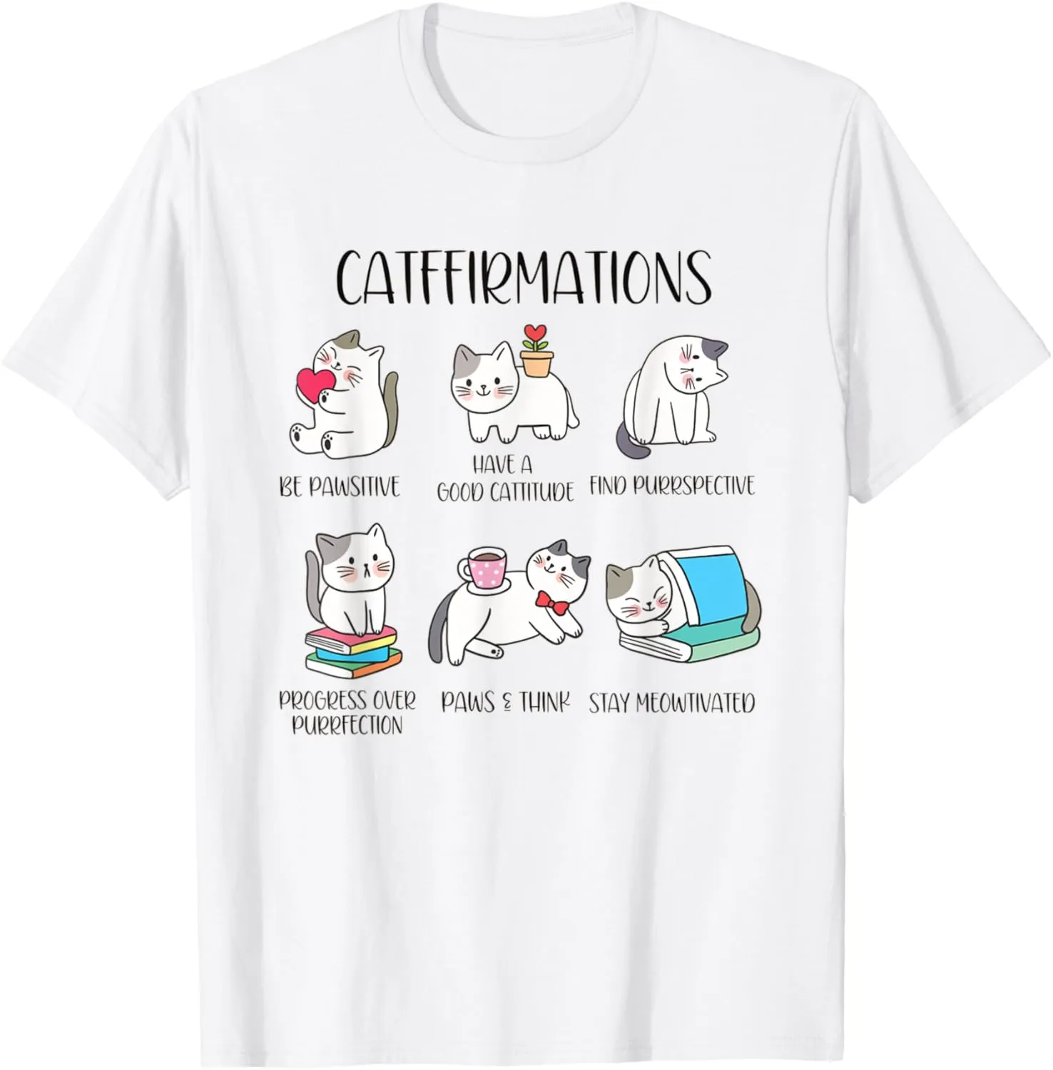Positive Cats Catffirmations Cute Funny Cat Puns Reminders T-Shirt