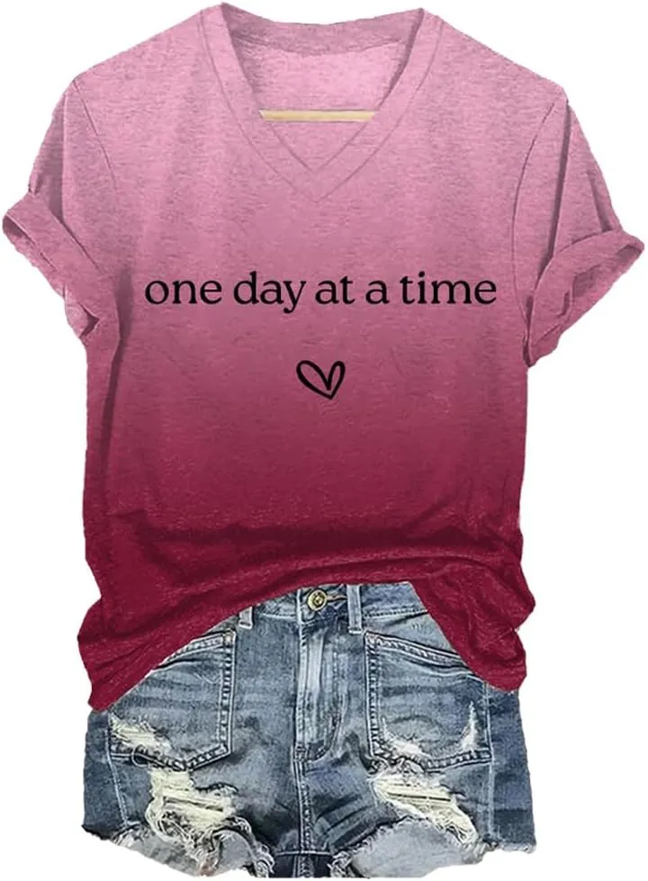 Women's One Day at a Time Print V Neck T-Shirt Mental Health Awareness Shirt Inspirational Gifts Tee